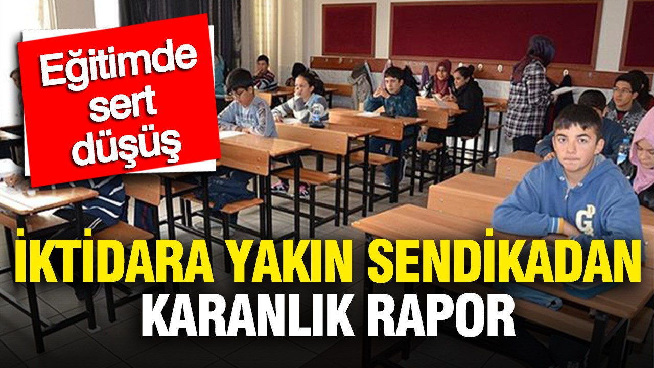 Eğitimde Kritik Düşüş: İktidara Yakın Sendikadan Şok Rapor