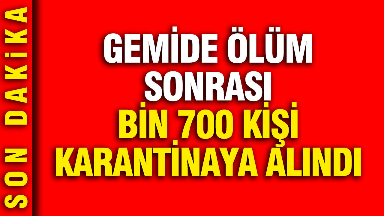gemide-olum-sonrasi-bin-700-kisi-karantinaya-alindi-acl3IXBm