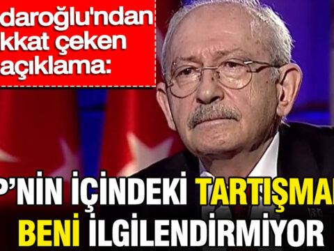 Kilicdaroglundan dikkat ceken aciklama chpnin icindeki tartismalar beni ilgilendirmiyor g7TmVnru